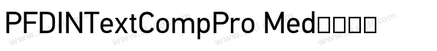 PFDINTextCompPro Med字体转换 PFDINTextCompPro Med字体转换